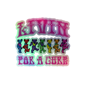 Livin For a Cure Holographic sticker