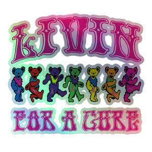 Livin For a Cure Holographic sticker