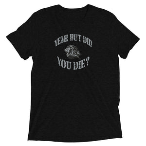 Did You Die Uni-sex Short sleeve t-shirt - State Of Livin